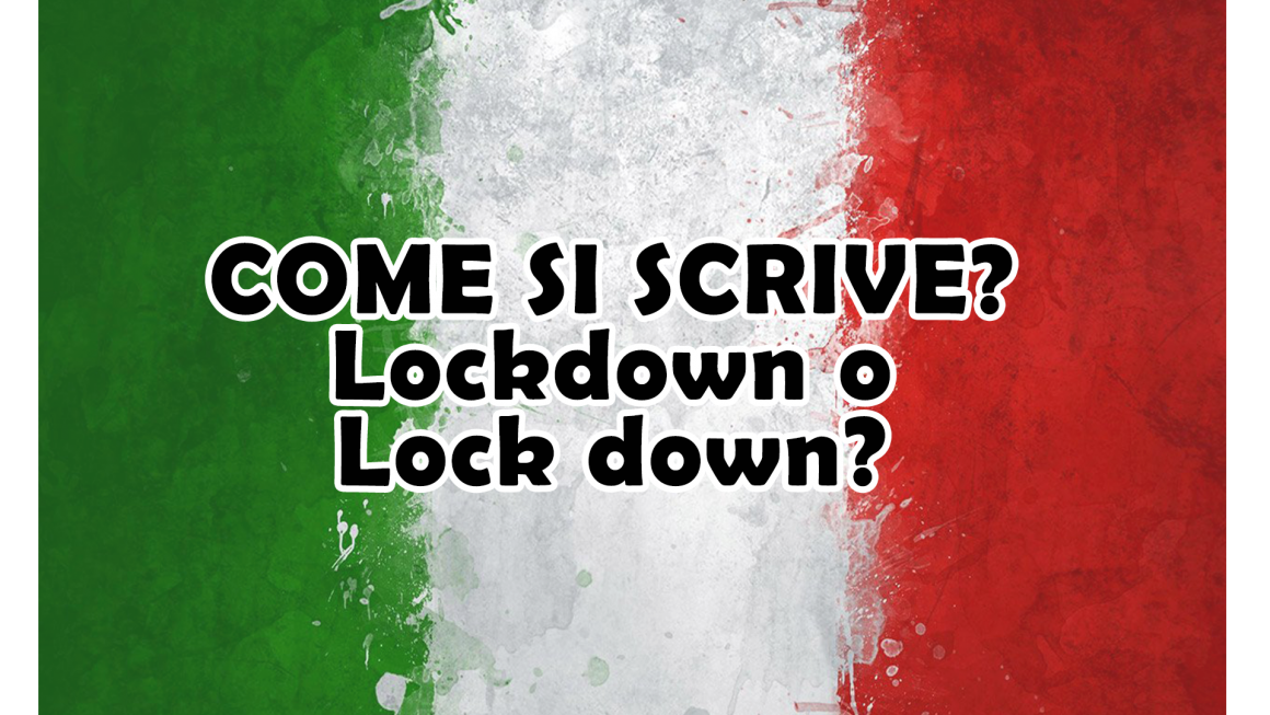 Come si scrive lockdown o lock down?