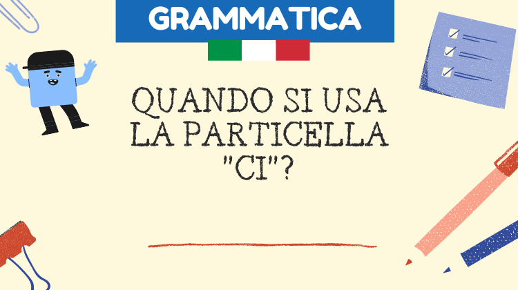 La particella CI in italiano come si usa? Spiegazioni e frasi esempio