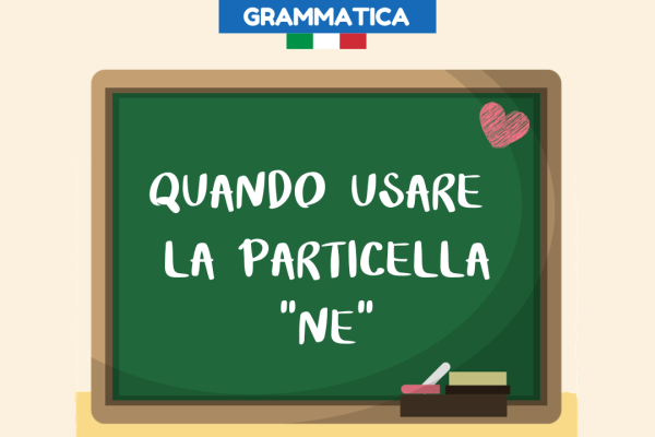 La particella NE in italiano come si usa? Spiegazioni e frasi esempio