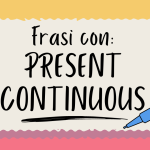 10 frasi esempio con il present continuous in inglese