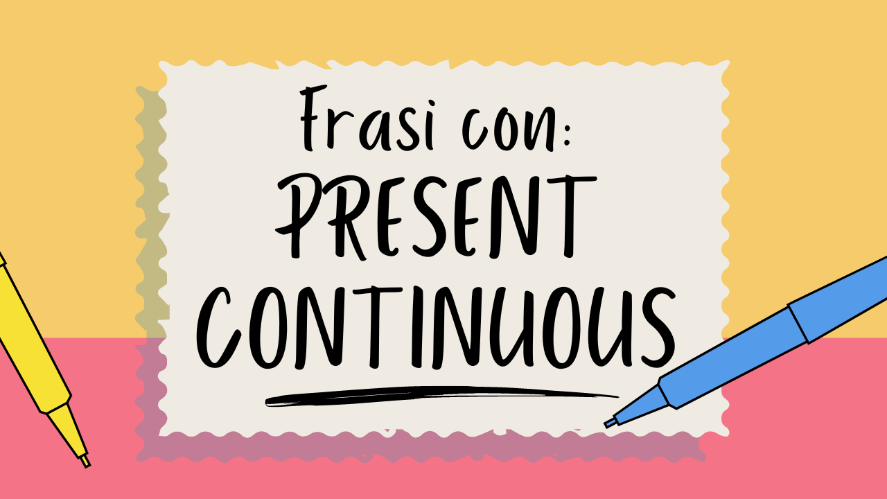 10 frasi esempio con il present continuous in inglese