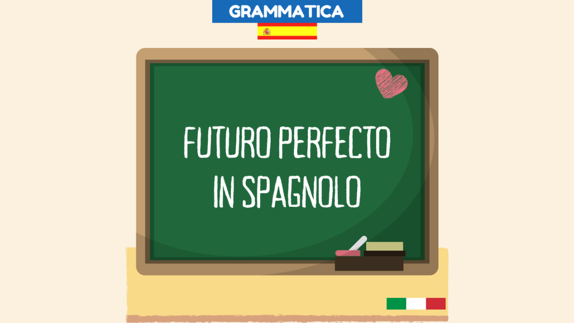Il Futuro Perfecto in spagnolo (futuro anteriore) – spiegazione ed esempi