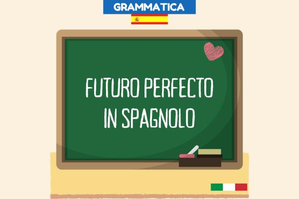 Il Futuro Perfecto in spagnolo (futuro anteriore) – spiegazione ed esempi