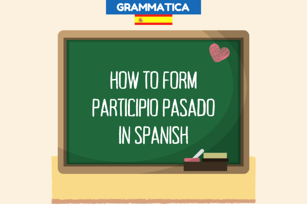 Past participle in Spanish – How to form Participio pasado