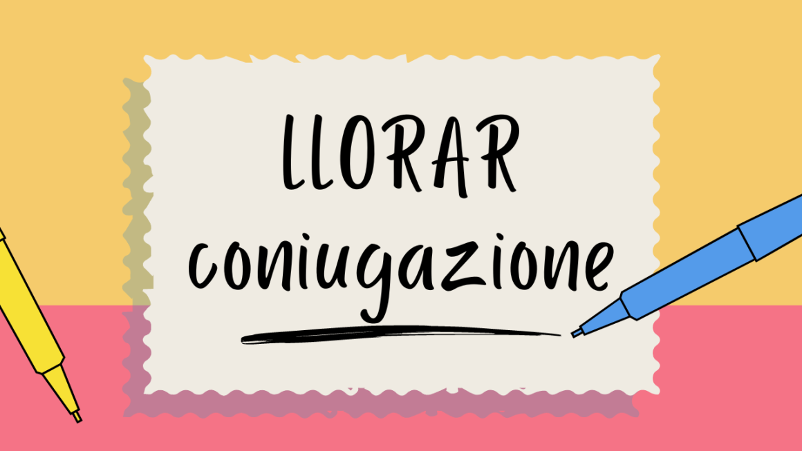 Verbo piangere in spagnolo – LLORAR coniugazione