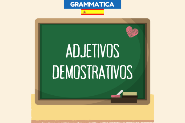 Adjetivos demostrativos in spagnolo, aggettivi dimostrativi