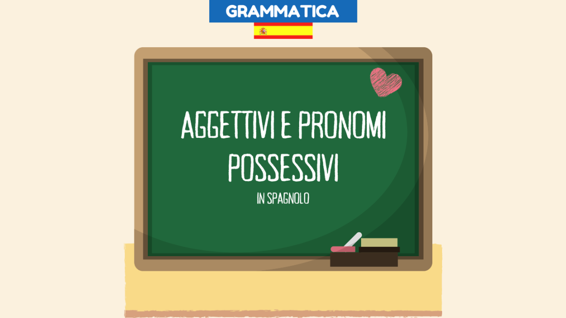 Aggettivi possessivi e pronomi possessivi in spagnolo – spiegazione