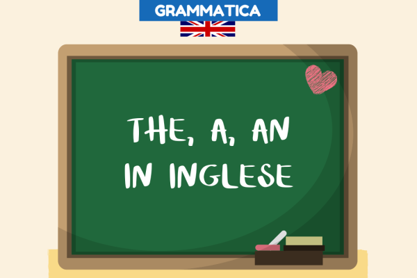 A, an, the in inglese quando si usano